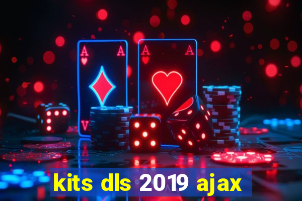 kits dls 2019 ajax